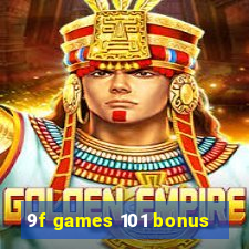 9f games 101 bonus